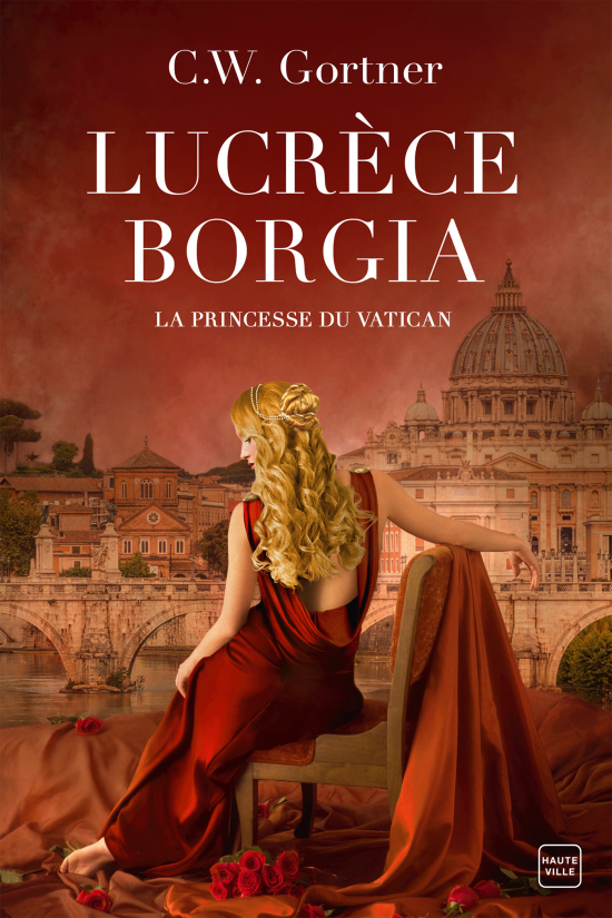 Lucrèce Borgia : La Princesse du Vatican
